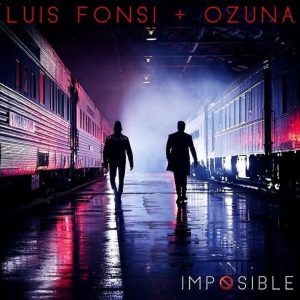 Luis Fonsi Ft Ozuna – Imposible